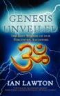 Genesis Unveiled : The Lost Wisdom of our Forgotten Ancestors - Book