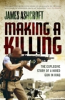 Making A Killing : The Explosive Story of a Hired Gun in Iraq - Book