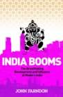 India Booms : The Breathtaking Development and Influence of Modern India - Book
