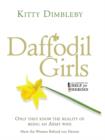Daffodil Girls : Stories of Love, Loss and Friendship from the Women Behind Our Heroes - Book