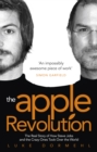The Apple Revolution : Steve Jobs, the Counterculture and How the Crazy Ones Took over the World - Book