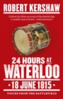 24 Hours at Waterloo : 18 June 1815 - Book