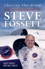 Chasing The Wind : The Autobiography of Steve Fossett - Book