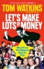 Let's Make Lots of Money : My Life as the Biggest Man in Pop - Book