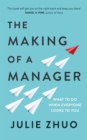 The Making of a Manager : What to Do When Everyone Looks to You - Book