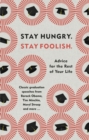 Stay Hungry. Stay Foolish. : Advice for the Rest of Your Life - Classic Graduation Speeches - Book