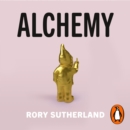 Alchemy : The Surprising Power of Ideas That Don't Make Sense - eAudiobook