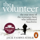 Volunteer : The True Story of the Resistance Hero who Infiltrated Auschwitz - Costa Book of the Year 2019 - eAudiobook