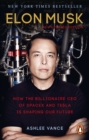 Elon Musk : How the Billionaire CEO of SpaceX and Tesla is Shaping our Future - Book
