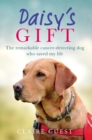 Daisy's Gift : The Remarkable Cancer-Detecting Dog Who Saved My Life - Book