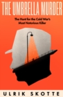 The Umbrella Murder : The Hunt for the Cold War's Most Notorious Killer - Book