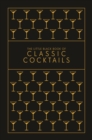 The Little Black Book of Classic Cocktails : A Pocket-Sized Collection of Drinks for a Night In or a Night Out - eBook