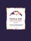 People Are Awesome : A Collection of Uplifting and Inspiring Stories That Will Restore Your Faith in Humanity - eBook