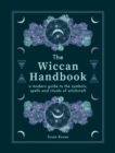 The Wiccan Handbook : A Modern Guide to the Symbols, Spells and Rituals of Witchcraft - Book