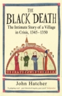 The Black Death : The Intimate Story of a Village in Crisis 1345-50 - Book