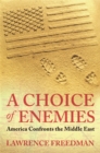 A Choice Of Enemies : America Confronts The Middle East - Book
