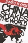 China Shakes The World : The Rise of a Hungry Nation - Book