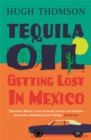 Tequila Oil : Getting Lost In Mexico - Book