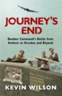 Journey's End : Bomber Command's Battle from Arnhem to Dresden and Beyond - Book