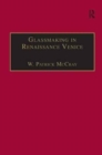 Glassmaking in Renaissance Venice : The Fragile Craft - Book