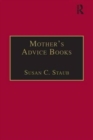 Mother's Advice Books : Printed Writings 1641-1700: Series II, Part One, Volume 3 - Book