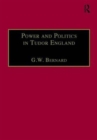 Power and Politics in Tudor England : Essays by G.W. Bernard - Book