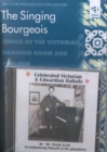 The Singing Bourgeois : Songs of the Victorian Drawing Room and Parlour - Book