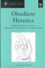 Obedient Heretics : Mennonite Identities in Lutheran Hamburg and Altona During the Confessional Age - Book