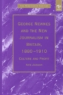George Newnes and the New Journalism in Britain, 1880–1910 : Culture and Profit - Book