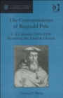 The Correspondence of Reginald Pole : Volume 3 A Calendar, 1555-1558: Restoring the English Church - Book