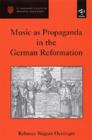 Music as Propaganda in the German Reformation - Book