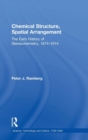 Chemical Structure, Spatial Arrangement : The Early History of Stereochemistry, 1874–1914 - Book