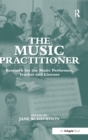 The Music Practitioner : Research for the Music Performer, Teacher and Listener - Book
