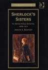 Sherlock's Sisters : The British Female Detective, 1864-1913 - Book