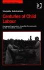 Centuries of Child Labour : European Experiences from the Seventeenth to the Twentieth Century - Book