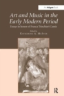 Art and Music in the Early Modern Period : Essays in Honor of Franca Trinchieri Camiz - Book