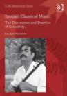 Iranian Classical Music : The Discourses and Practice of Creativity - Book