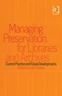 Managing Preservation for Libraries and Archives : Current Practice and Future Developments - Book