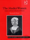 The Medici Women : Gender and Power in Renaissance Florence - Book