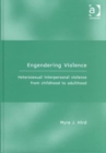 Engendering Violence : Heterosexual Interpersonal Violence from Childhood to Adulthood - Book