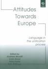 Attitudes Towards Europe : Language in the Unification Process - Book