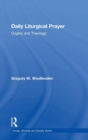 Daily Liturgical Prayer : Origins and Theology - Book