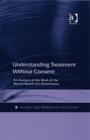 Understanding Treatment Without Consent : An Analysis of the Work of the Mental Health Act Commission - Book