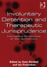 Involuntary Detention and Therapeutic Jurisprudence : International Perspectives on Civil Commitment - Book
