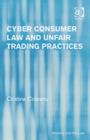 Cyber Consumer Law and Unfair Trading Practices - Book