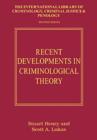 Recent Developments in Criminological Theory : Toward Disciplinary Diversity and Theoretical Integration - Book