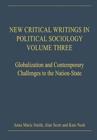New Critical Writings in Political Sociology : Volume Three: Globalization and Contemporary Challenges to the Nation-State - Book