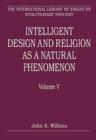 Intelligent Design and Religion as a Natural Phenomenon : Volume V - Book