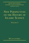 New Perspectives on the History of Islamic Science : Volume 3 - Book