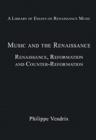 Music and the Renaissance : Renaissance, Reformation and Counter-Reformation - Book